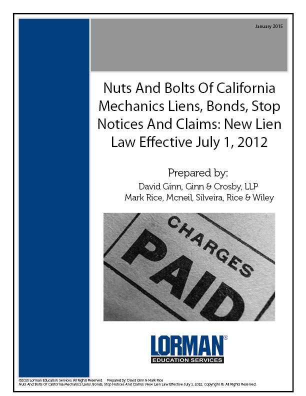 Nuts and Bolts of California Mechanics Liens, Bonds, Stop Notices and Claims