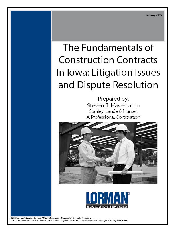 The Fundamentals of Construction Contracts In Iowa: Litigation Issues and Dispute Resolution